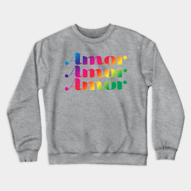 Amor amor amor - love is love Crewneck Sweatshirt by verde